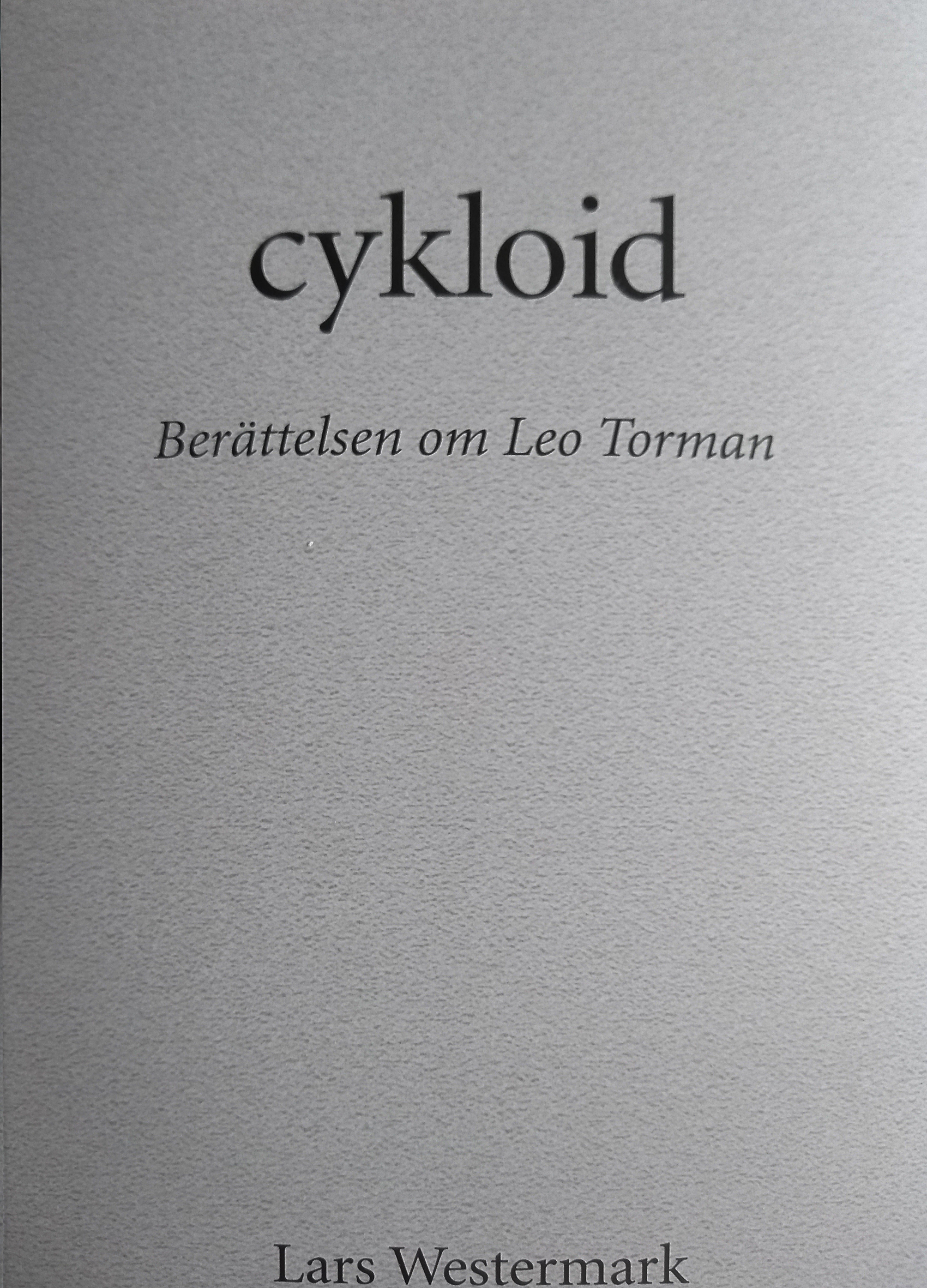 Omslag cykloid : Berättelsen om Leo Torman