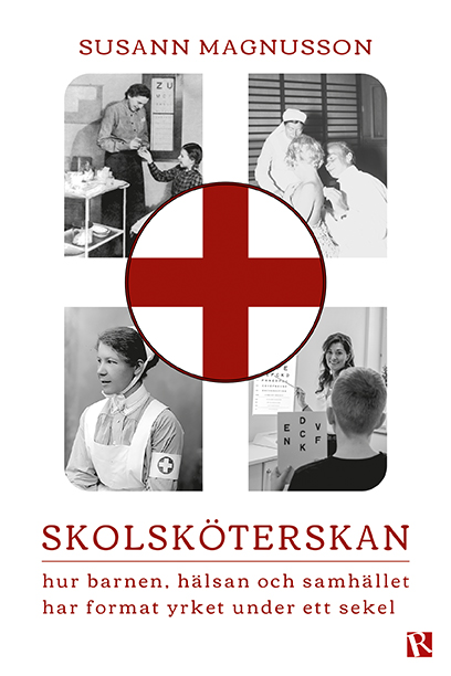 Omslag Skolskterskan : hur barnen, hlsan och samhllet har format yrket under ett sekel